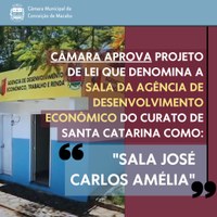 “SALA JOSÉ CARLOS AMÉLIA”: CÂMARA APROVA PROJETO DE LEI QUE DENOMINA A SALA DA AGÊNCIA DE DESENVOLVIMENTO ECONÔMICO DO CURATO