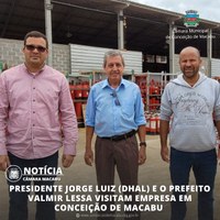 PRESIDENTE JORGE LUIZ (DHAL) E O PREFEITO VALMIR LESSA VISITAM EMPRESA EM CONCEIÇÃO DE MACABU